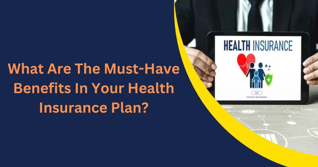 What Are The Must Have Benefits In Your Health Insurance Plan Uknynews