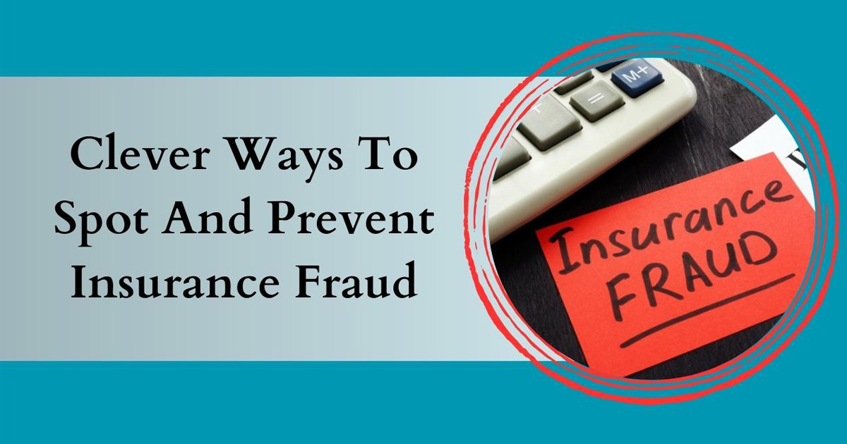 Clever Ways To Spot And Prevent Insurance Fraud