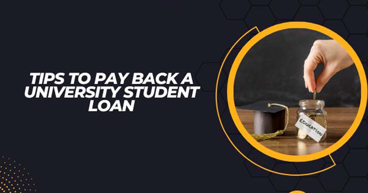 Tips To Pay Back A University Student Loan
