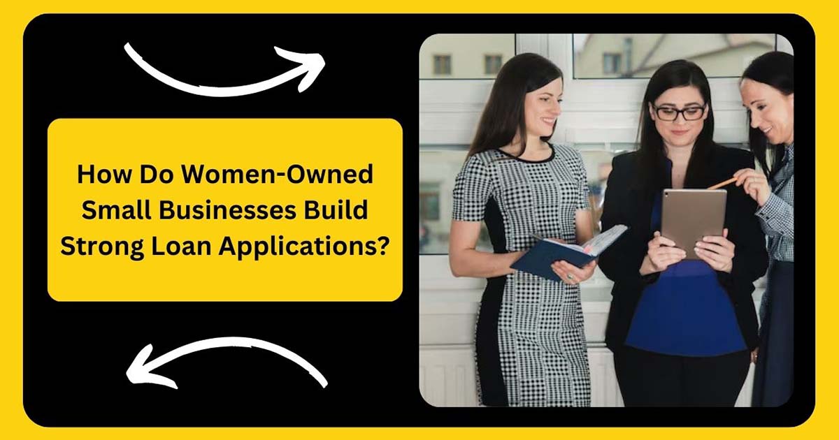 How Do Women-Owned Small Businesses Build Strong Loan Applications