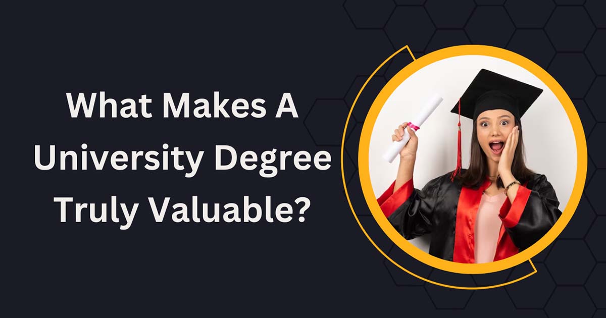 What Makes A University Degree Truly Valuable?